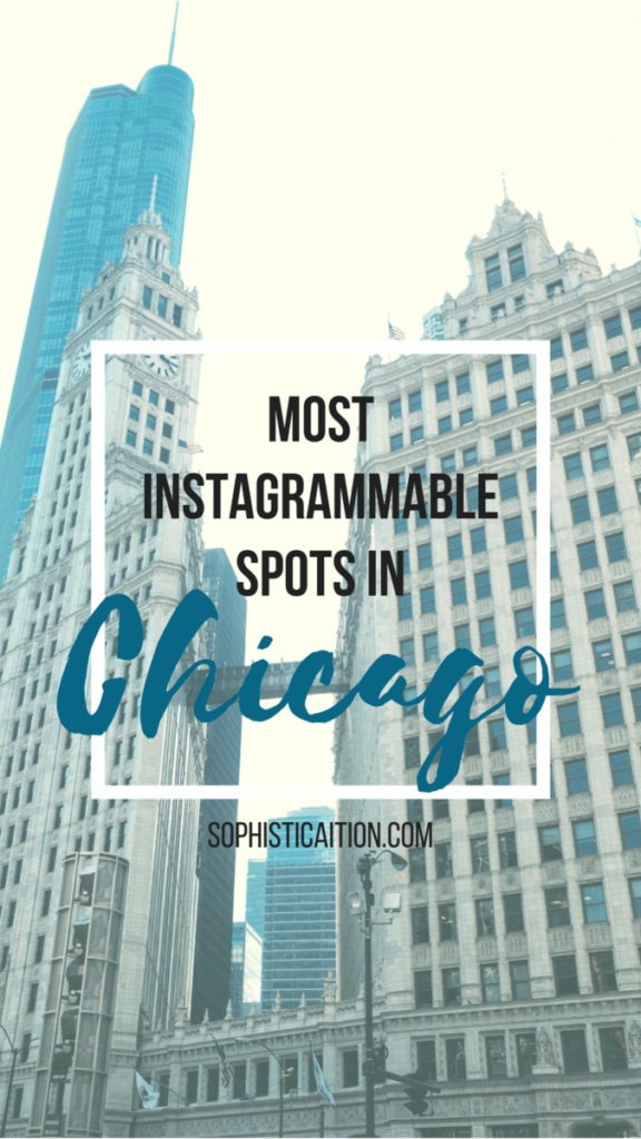 Most Instagrammable Spots in Chicago • Sophisticaition